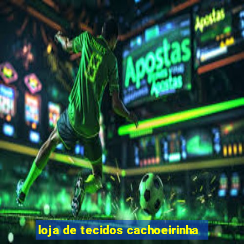 loja de tecidos cachoeirinha